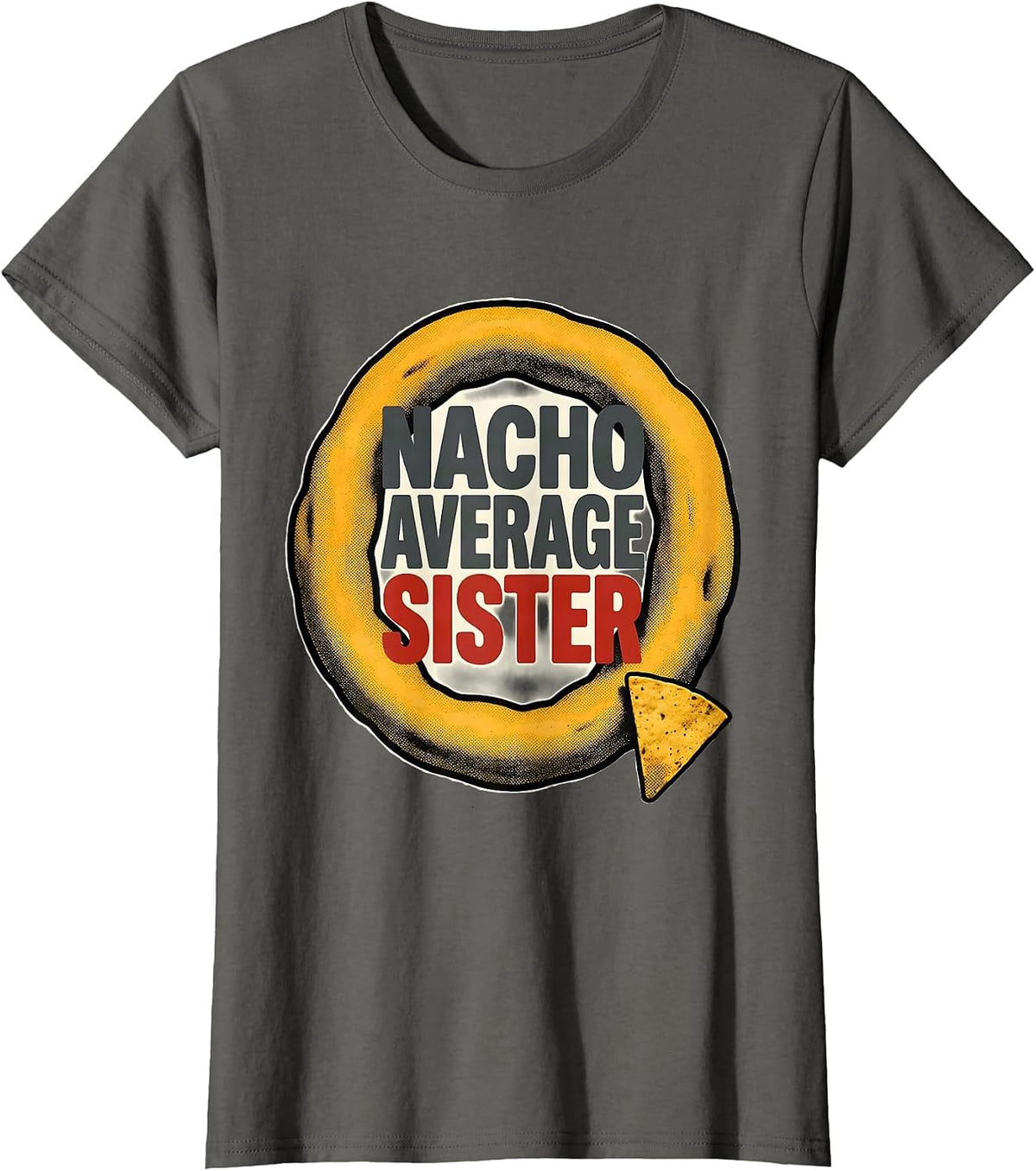 Women's Nacho Average Sister Funny Cinco De Mayo Mexican Fiesta Gift T-Shirt - Asphalt Grey