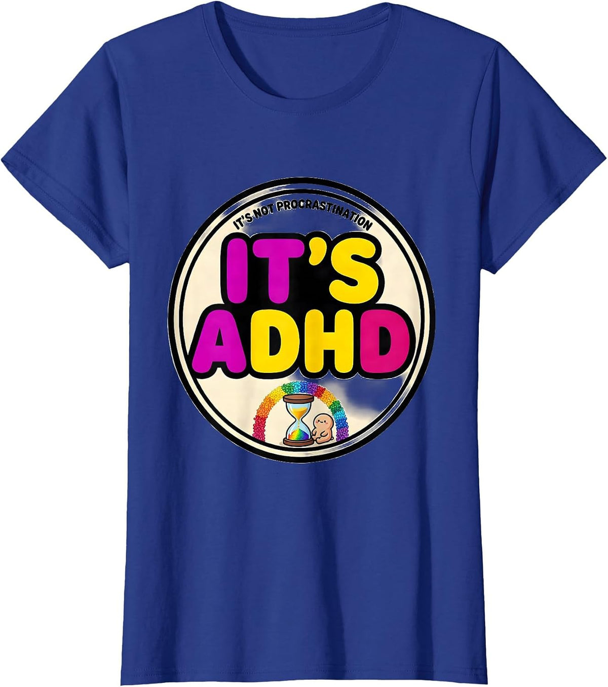 Women's It's Not Procrastination It's ADHD Funny Neurodiversity T-Shirt - Royal Blue