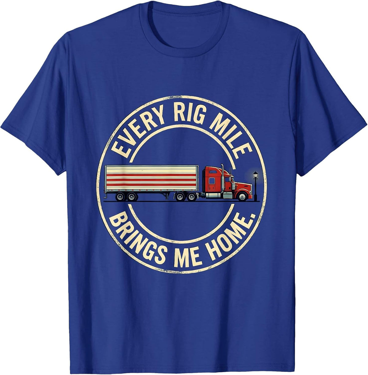 Every Rig Mile Brings Me Home Patriotic Trucker Semi-Truck T-Shirt - Royal Blue