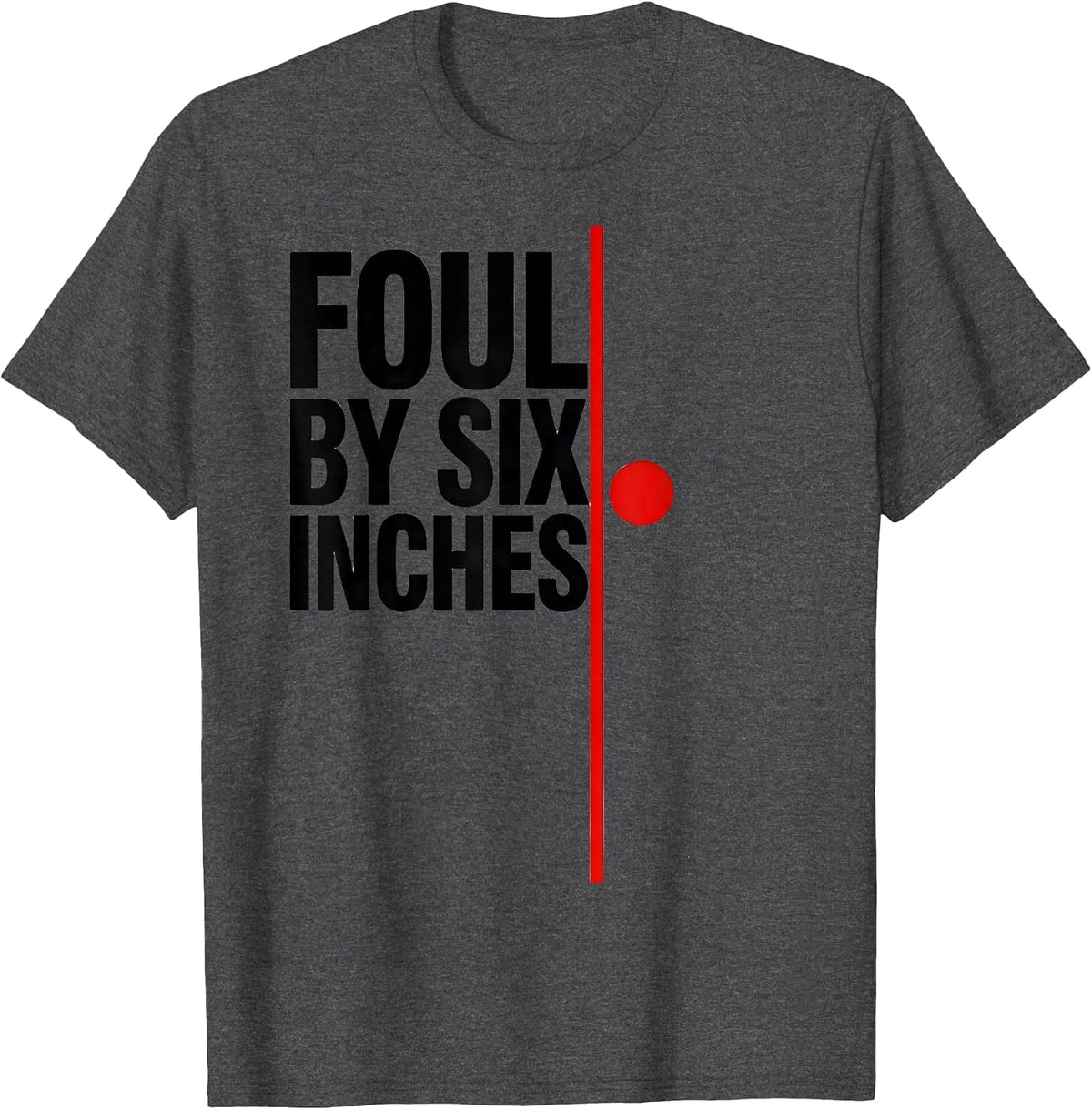 Men's Foul By Six Inches Deadpan Shot Put Athlete Throwers Humor T-Shirt - Dark Heather Grey
