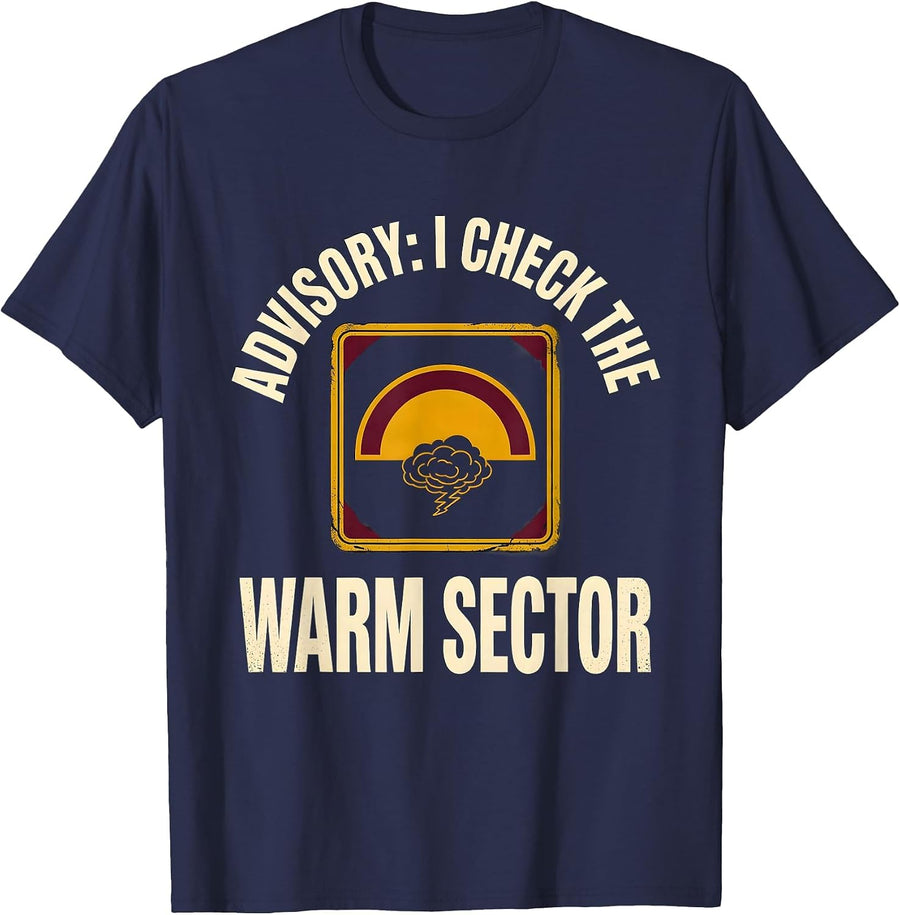 Advisory: I Check The Warm Sector Funny Storm Chaser T-Shirt - Navy Blue