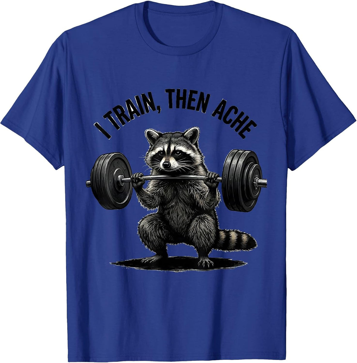 I Train, Then Ache Funny Gym Workout Weightlifting Humor T-Shirt - Royal Blue