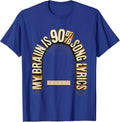 My Brain Is 90% Song Lyrics Funny Music Lover Singer Gift T-Shirt - Royal Blue