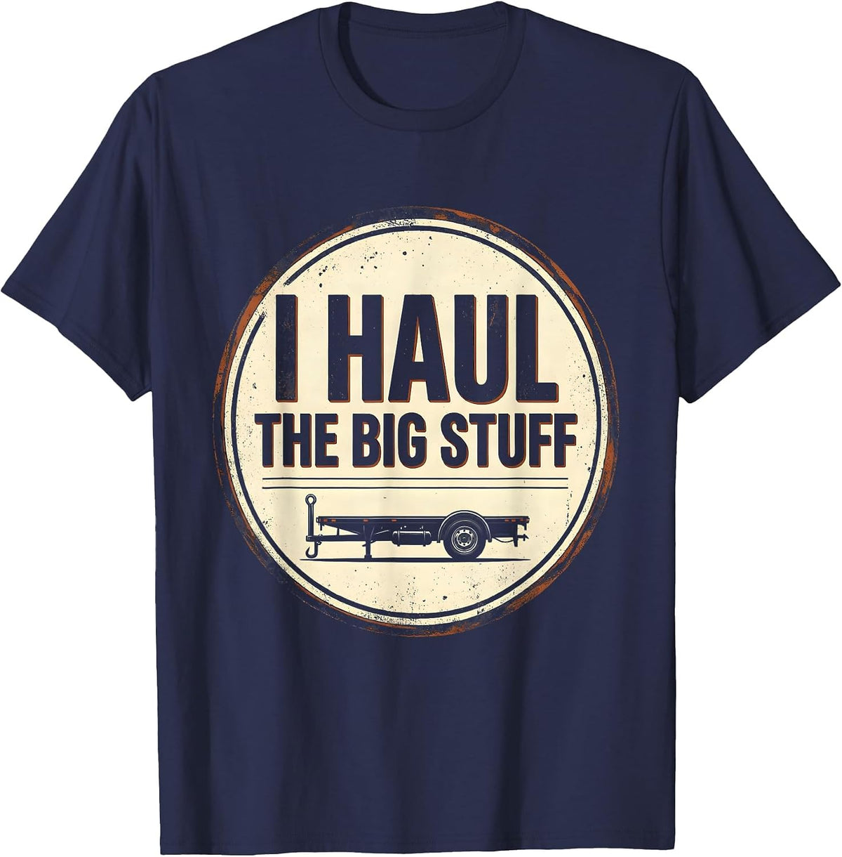 Men's I Haul The Big Stuff Vintage Funny Trucker Diesel Driver T-Shirt - Navy Blue