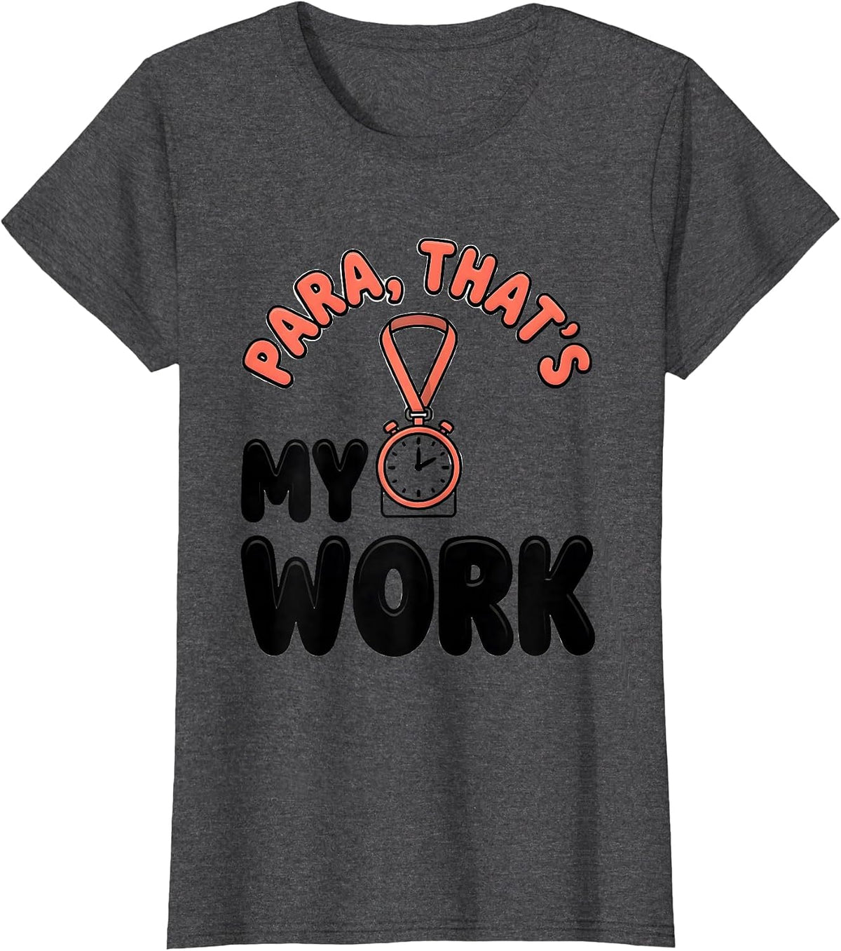 Women's Para That's My Work Funny Paraprofessional Paraeducator T-Shirt - Dark Heather Grey