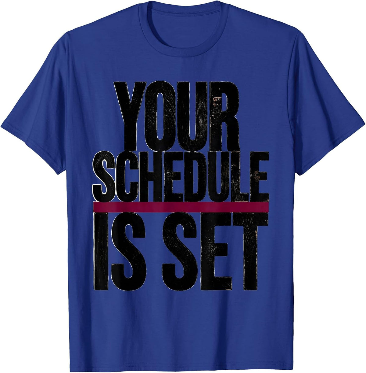 Your Schedule Is Set Funny School Counselor Schedule Joke T-Shirt - Royal Blue