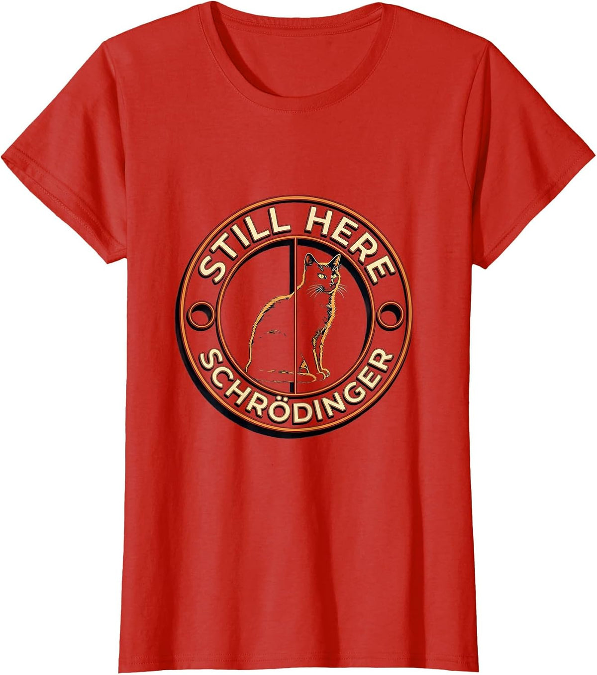 Women's Still Here, Schrödinger Funny Science Enthusiast Quantum T-Shirt - Red
