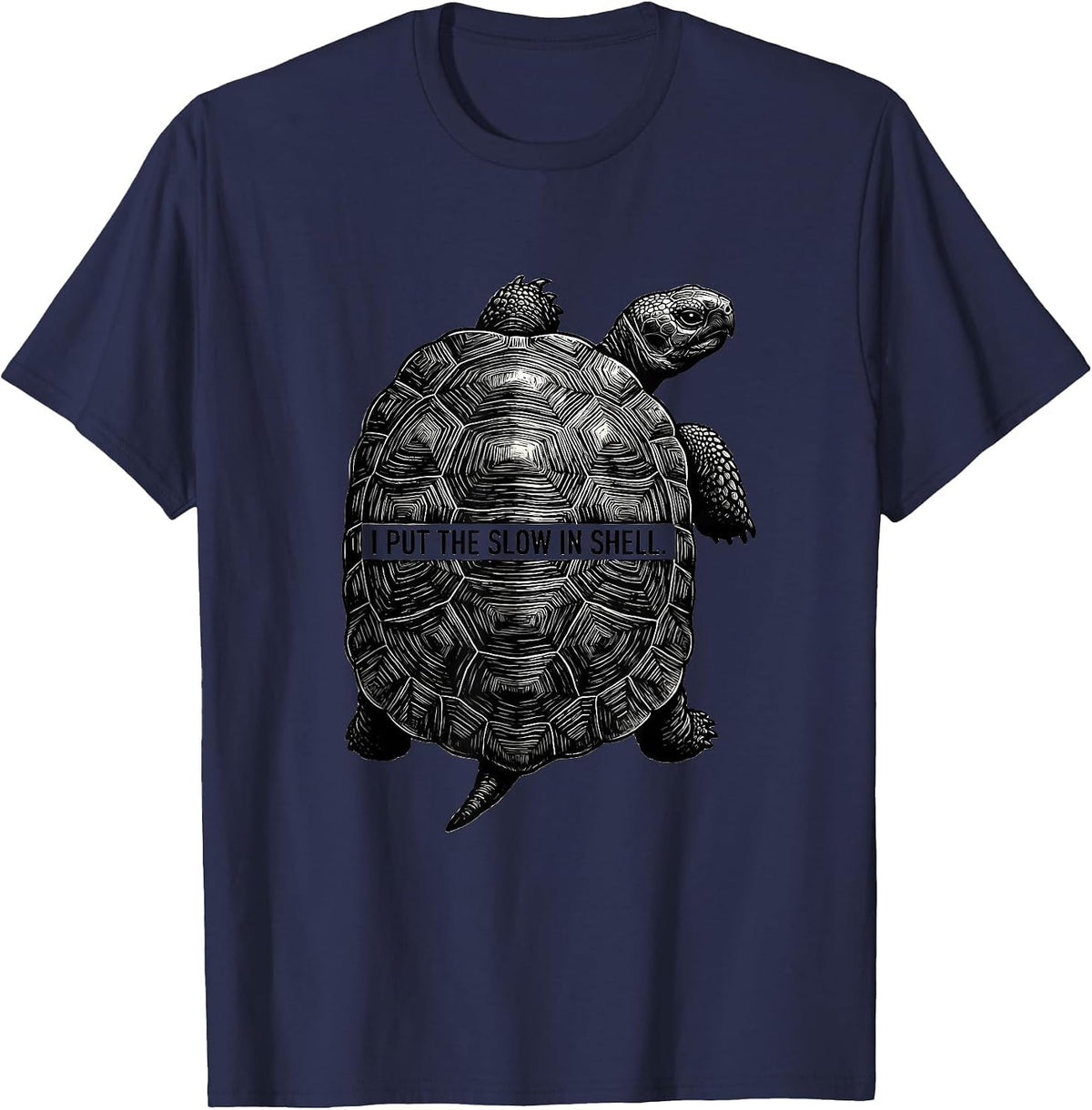I Put The Slow In Shell Funny Tortoise Lover Pet Owner Humor T-Shirt - Navy Blue