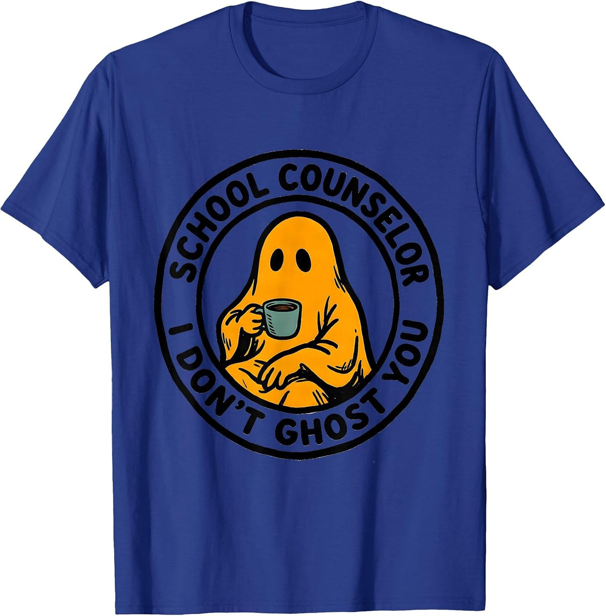 School Counselor I Don't Ghost You Funny Halloween Mental T-Shirt - Royal Blue