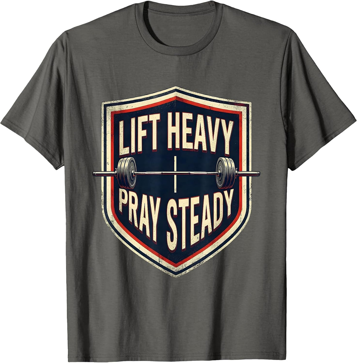Lift Heavy Pray Steady Christian Gym Faith Motivation T-Shirt - Asphalt Grey