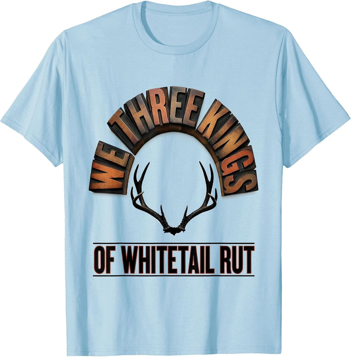 Men's We Three Kings Of Whitetail Rut Funny Christmas Deer Hunter T-Shirt - Baby Blue