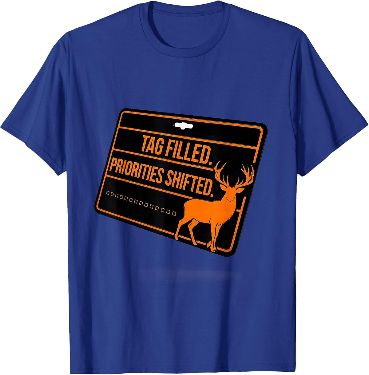 Tag Filled Priorities Shifted Funny Deer Hunting Dad Fitness T-Shirt - Royal Blue