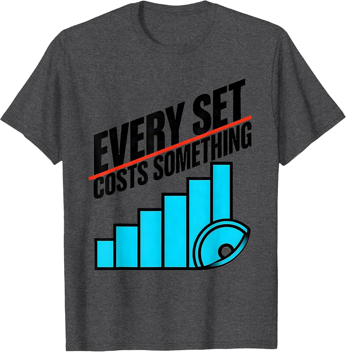 Every Set Costs Something Funny Gym Workout Weightlifting T-Shirt - Dark Heather Grey