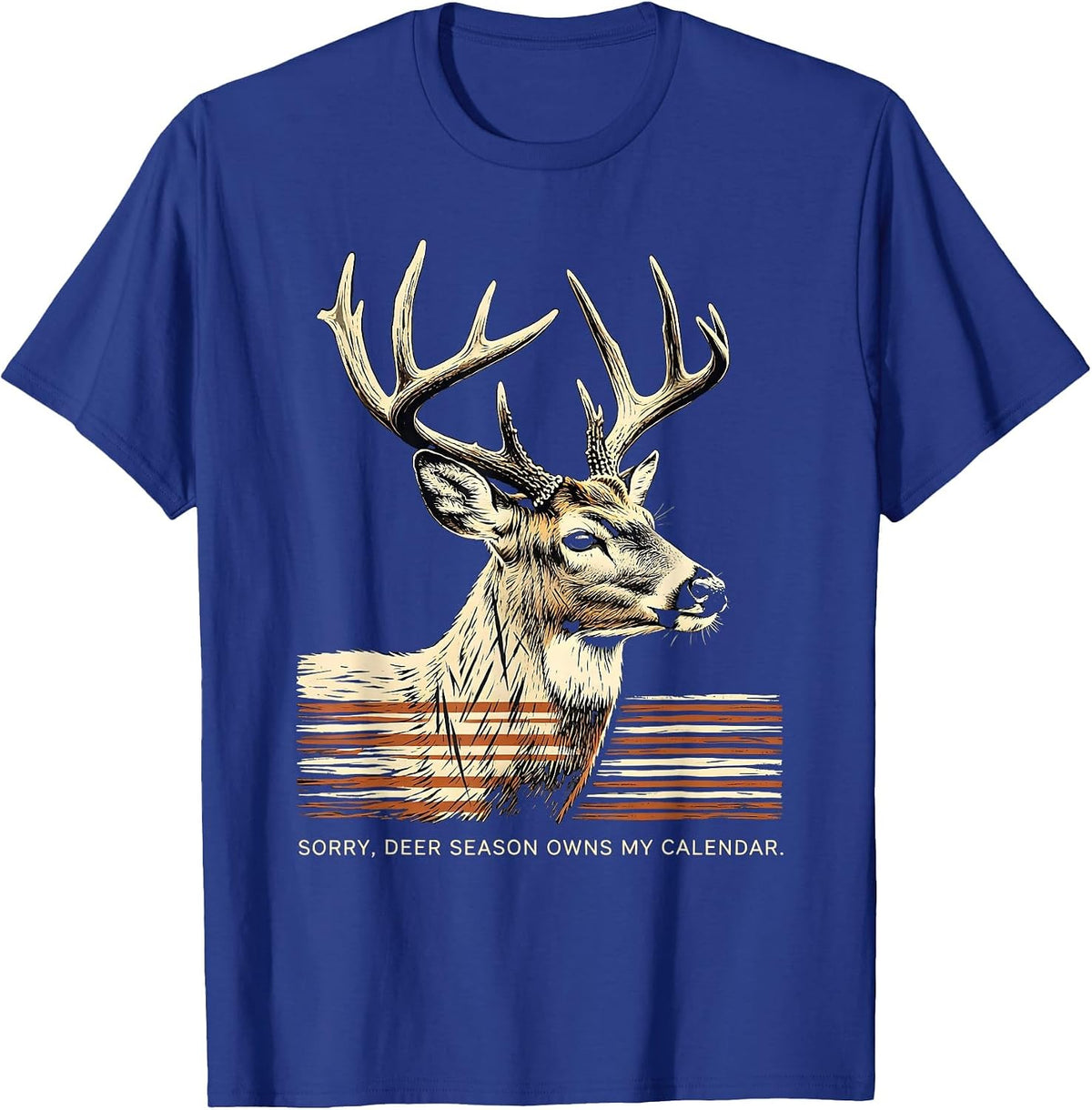 Sorry Deer Season Owns My Calendar Funny Hunting Dad Gift T-Shirt - Royal Blue