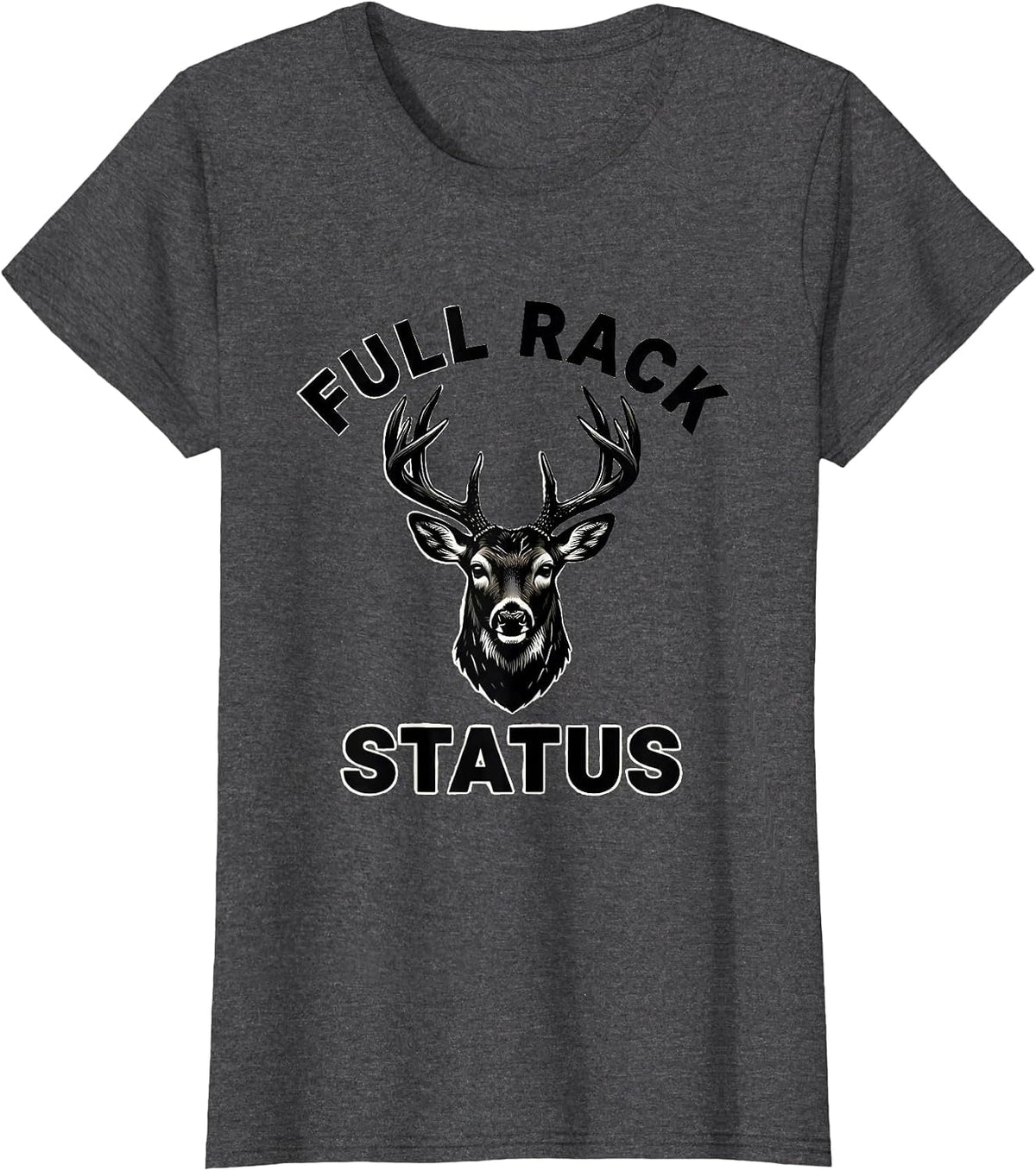 Women's Full Rack Status Funny Deer Hunting Dad Hunter Gift T-Shirt - Dark Heather Grey