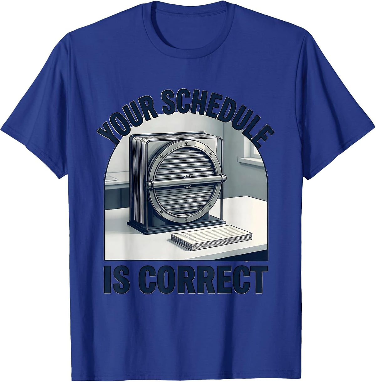 Your Schedule Is Correct Funny School Counselor Humor T-Shirt - Royal Blue