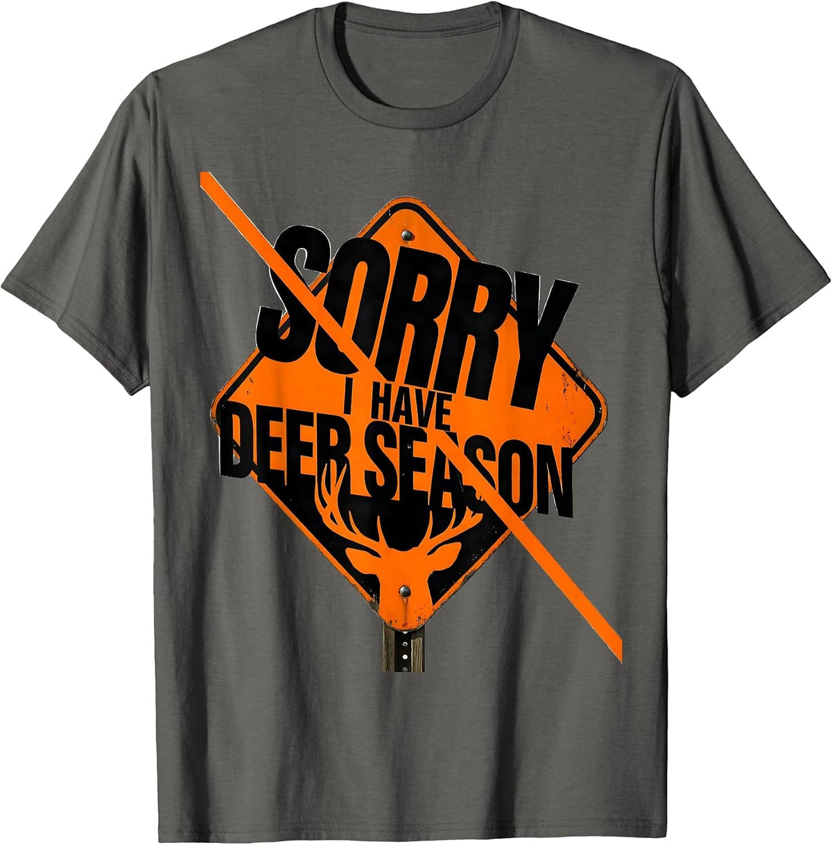 Men's Sorry I Have Deer Season Funny Hunting Dad Deer Hunter Gift T-Shirt - Asphalt Grey