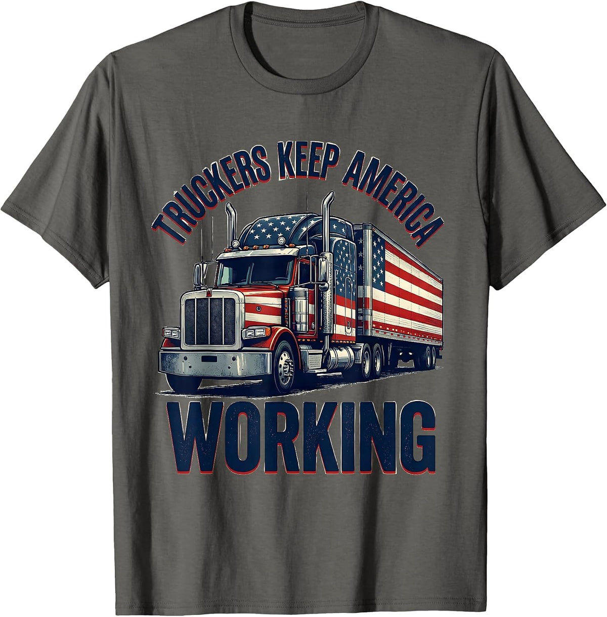 Truckers Keep America Working Patriotic Semi Truck Driver T-Shirt - Asphalt Grey
