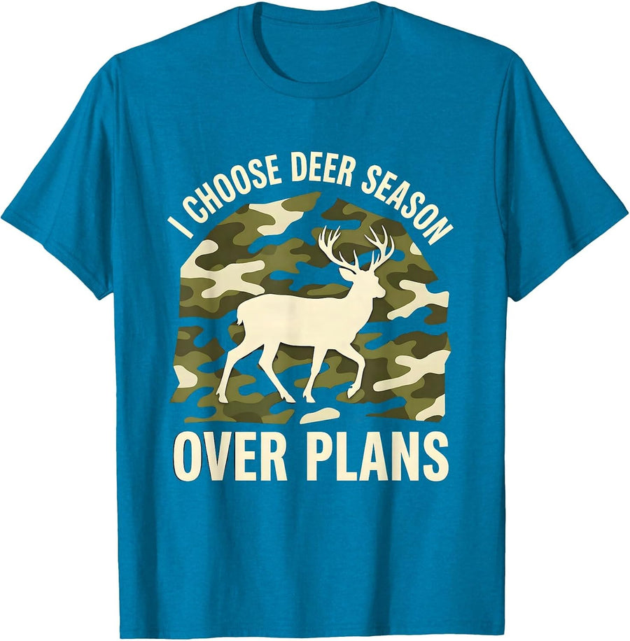 I Choose Deer Season Over Plans Funny Deer Hunter Hunting T-Shirt - Sapphire Blue