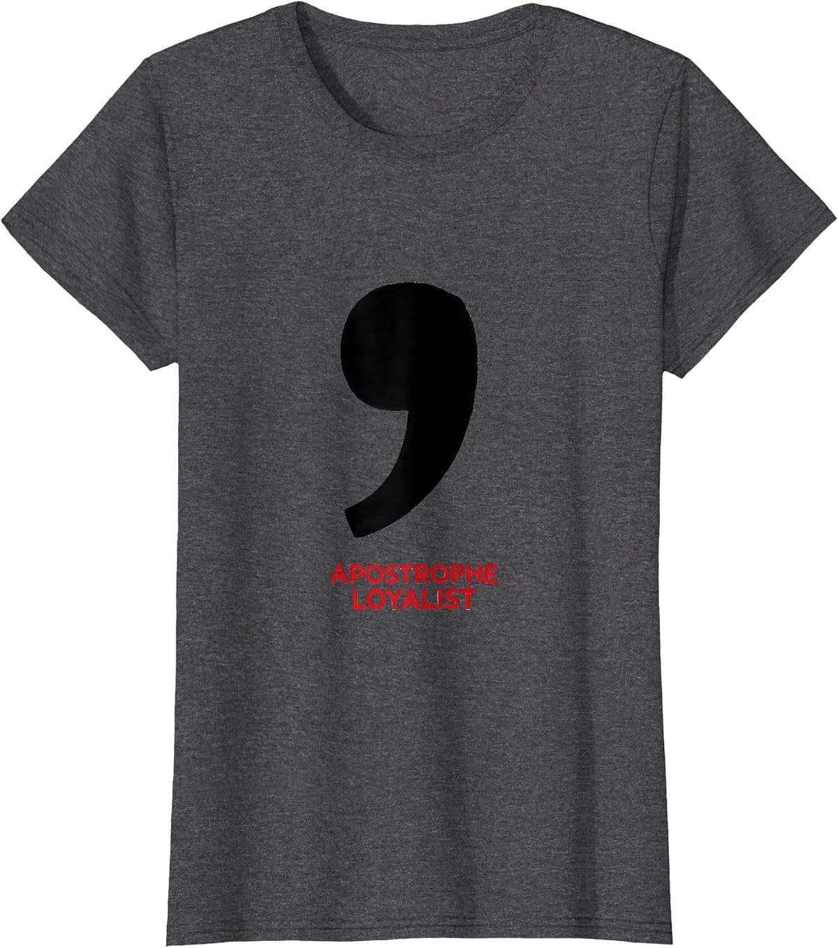 Women's Apostrophe Loyalist Funny Grammar Teacher Punctuation Humor T-Shirt - Dark Heather Grey