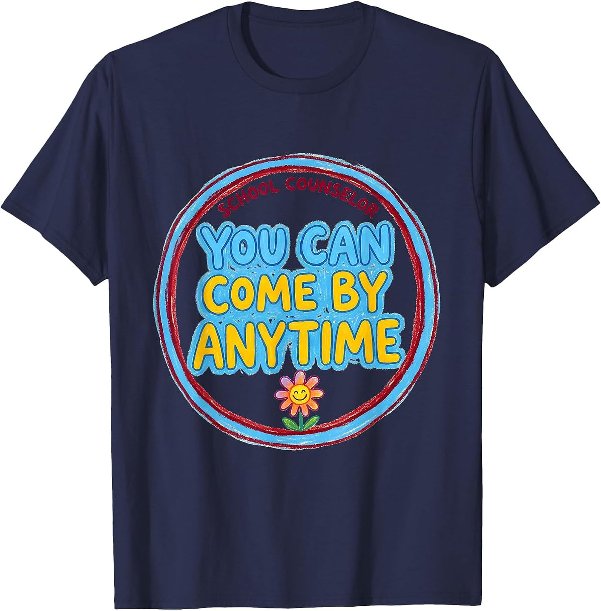 School Counselor — You Can Come By Anytime Funny T-Shirt - Navy Blue