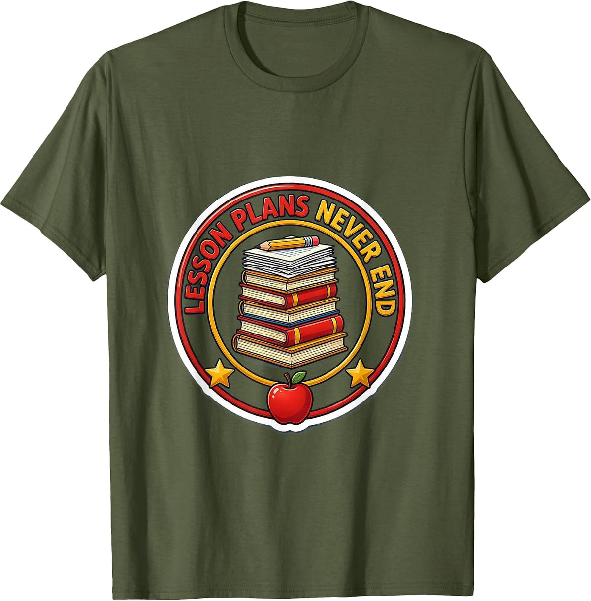 Lesson Plans Never End Second Grade Teacher T-Shirt - Olive Green