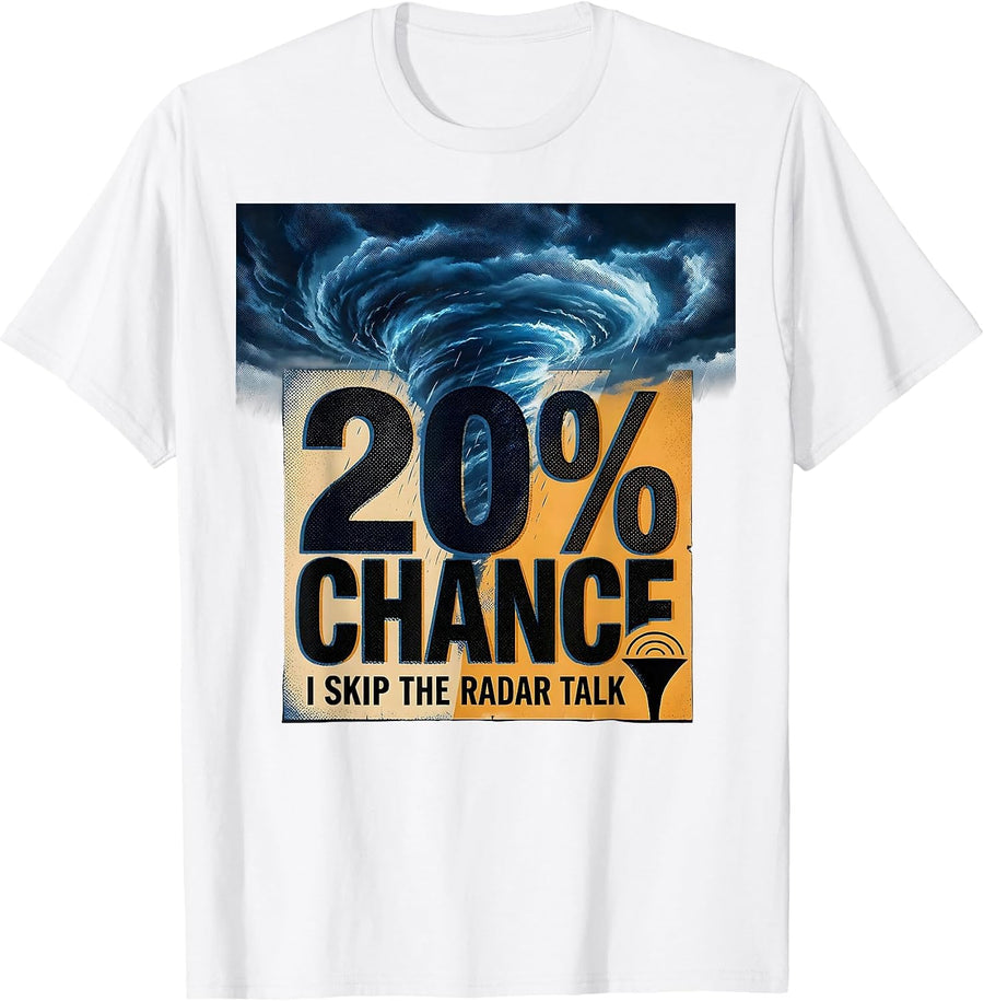 Men's 20% Chance I Skip The Radar Talk Funny Meteorology Storm T-Shirt - White