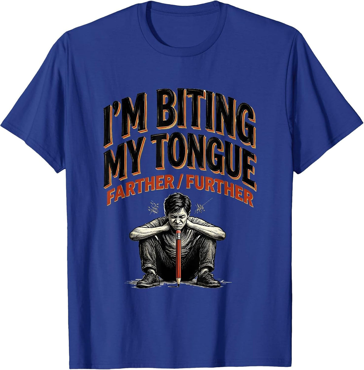 I'm Biting My Tongue, Farther/Further Funny Grammar Teacher T-Shirt - Royal Blue