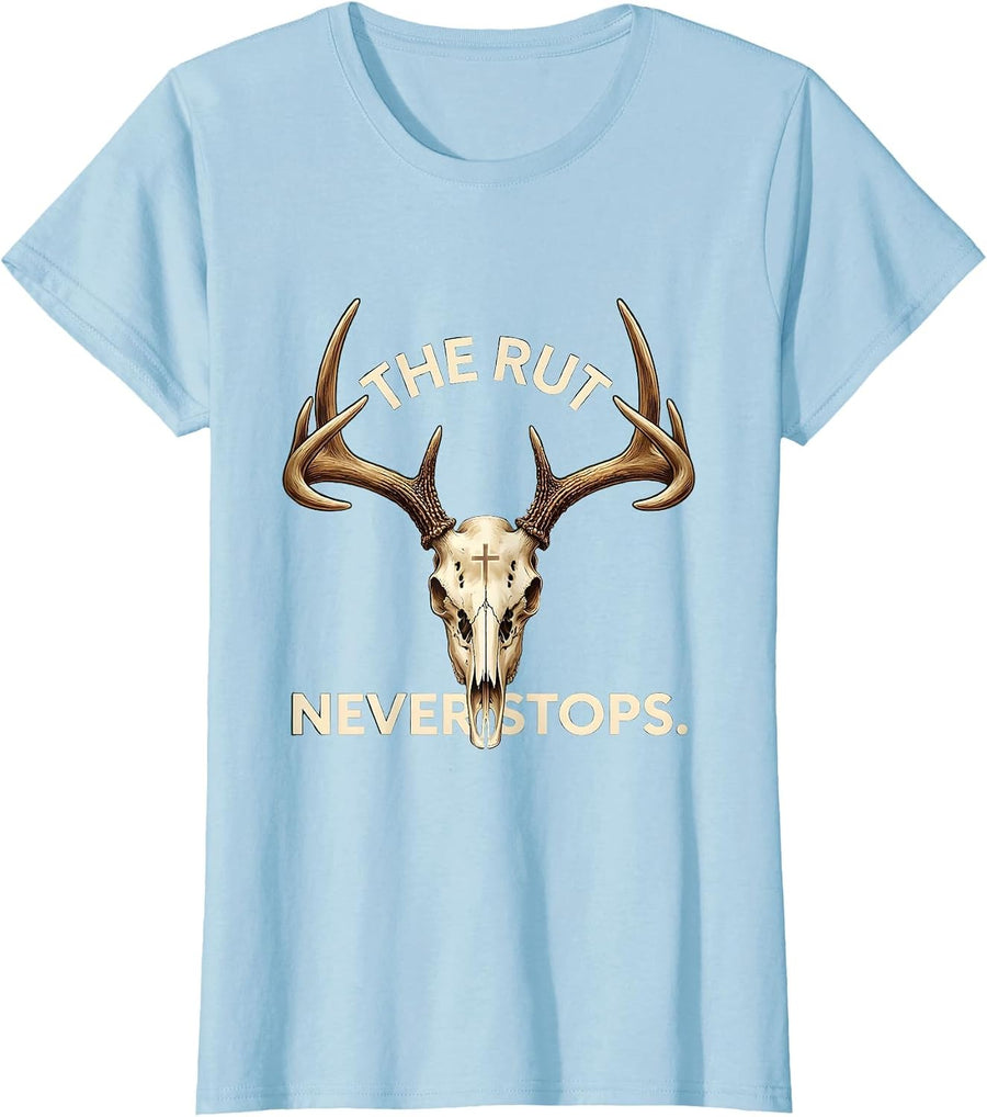 Women's The Rut Never Stops Deer Hunting Design T-Shirt - Baby Blue