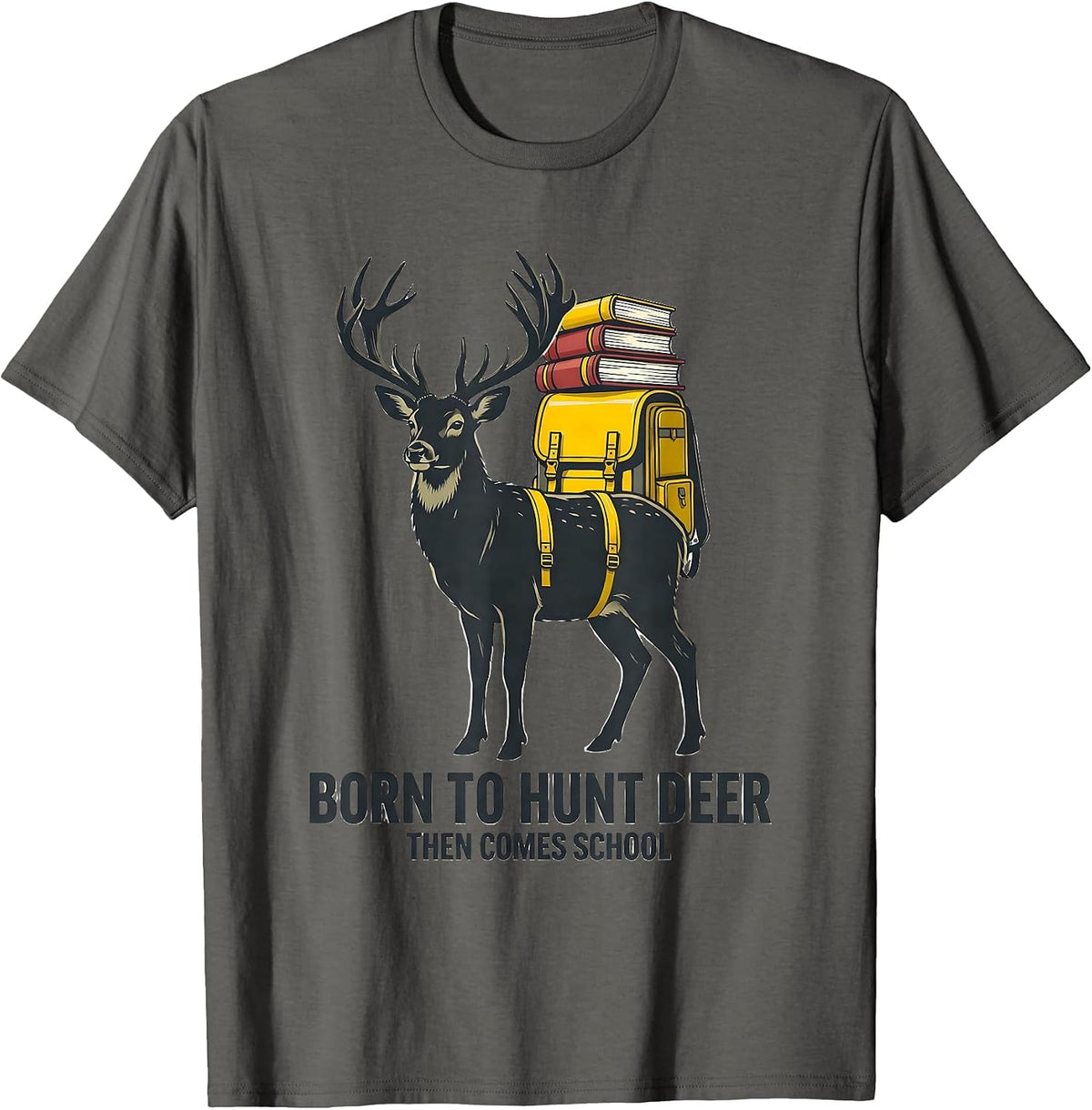 Men's Born To Hunt Deer Then Comes School Funny Hunting Youth T-Shirt - Asphalt Grey