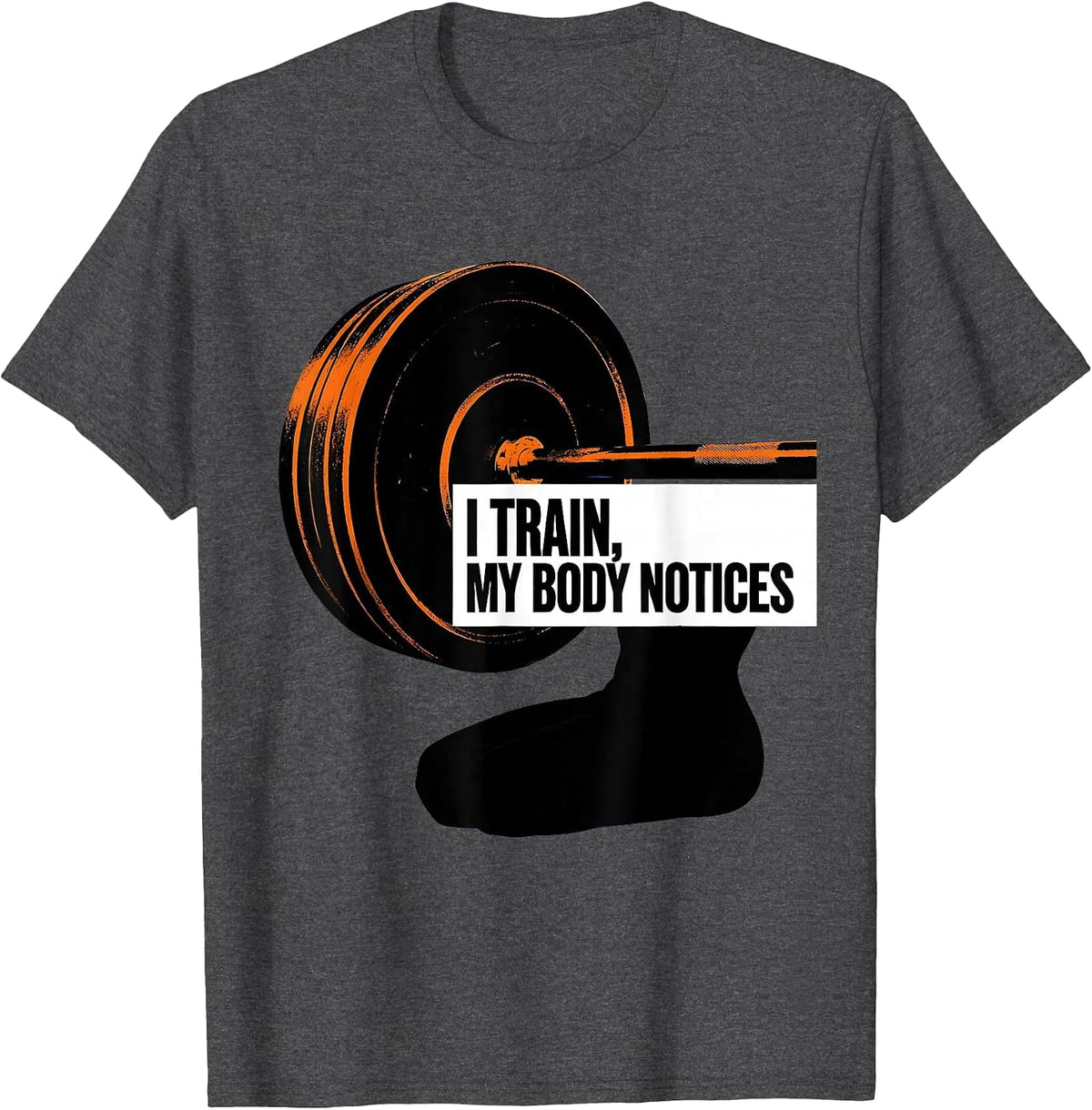 Men's I Train, My Body Notices Funny Gym Workout Humor T-Shirt - Dark Heather Grey