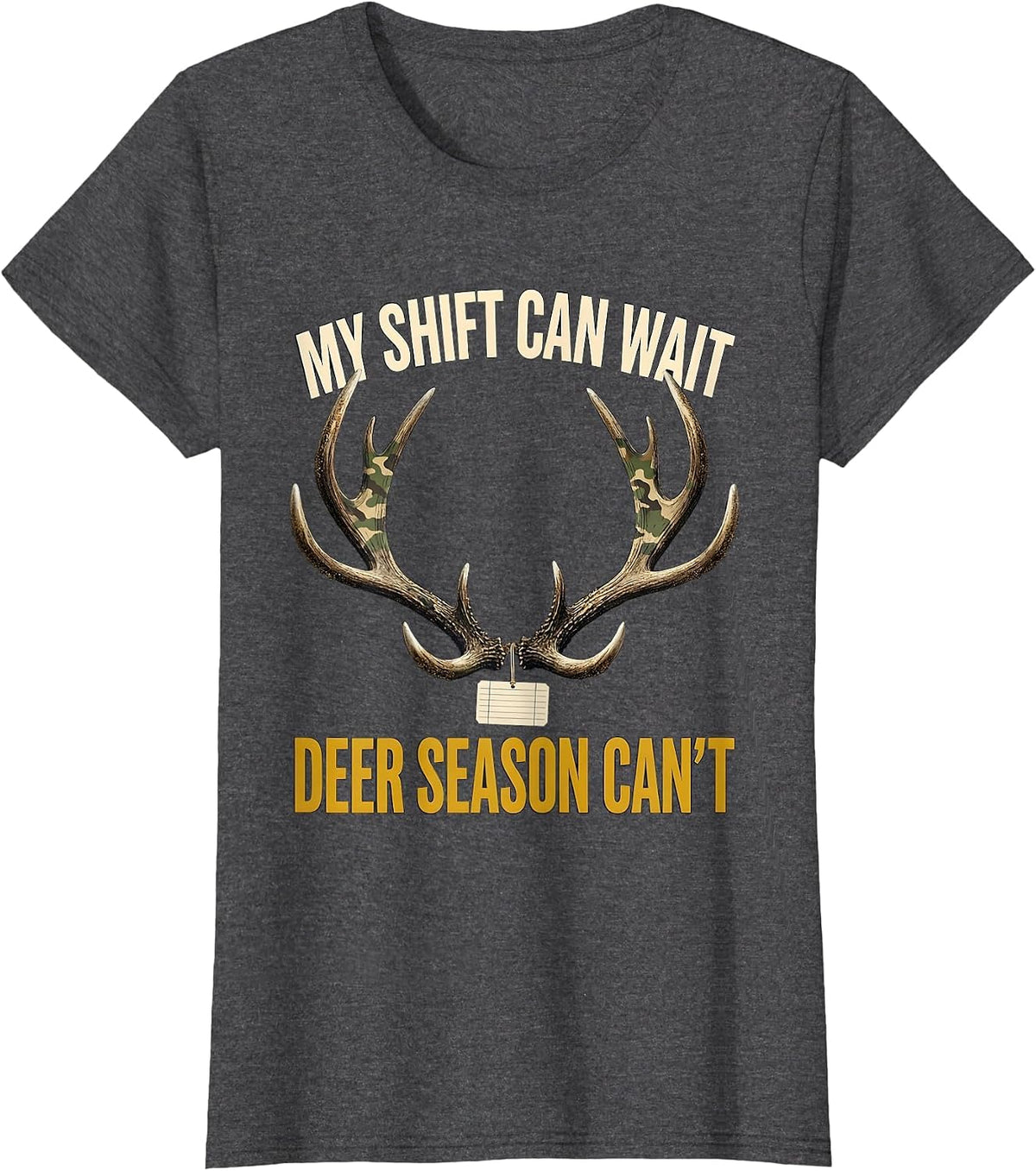 Women's My Shift Can Wait—Deer Season Can't Funny Hunting Dad Camo T-Shirt - Dark Heather Grey