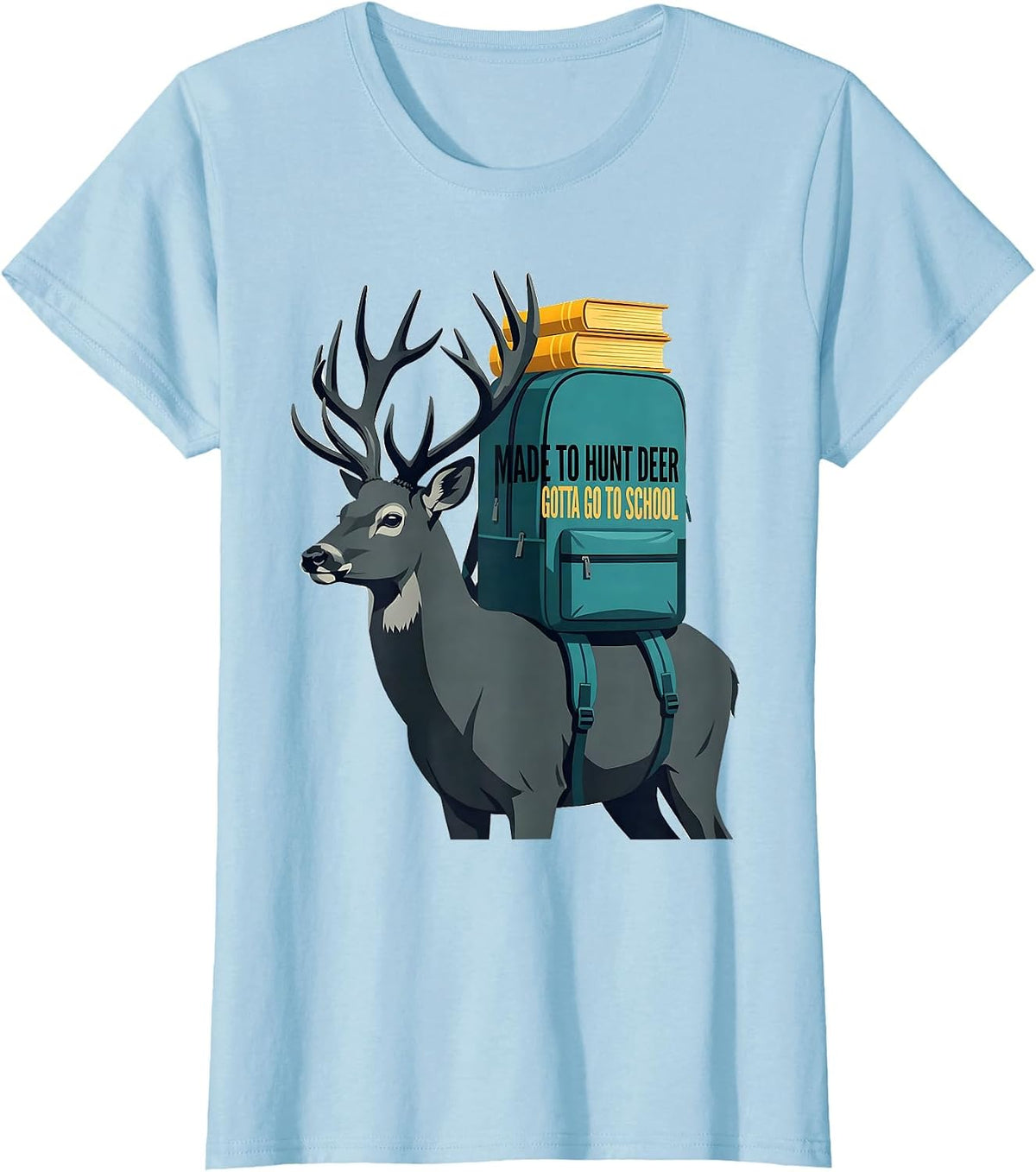 Made To Hunt Deer Gotta Go To School Funny Youth Hunting T-Shirt - Baby Blue