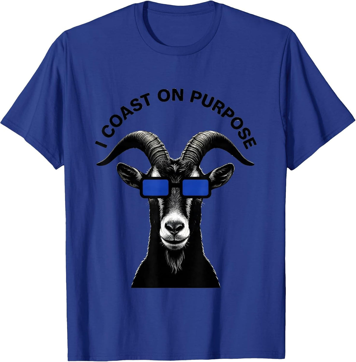 Men's I Coast On Purpose Funny Goat Novelty Animal Lover Gift T-Shirt - Royal Blue