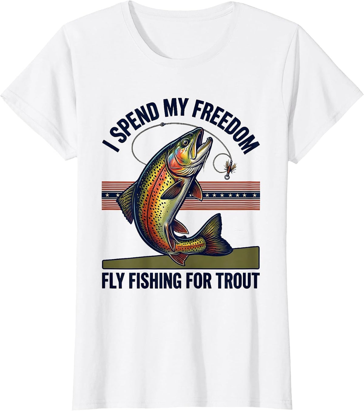 I Spend My Freedom Fly Fishing For Trout Patriotic T-Shirt - White
