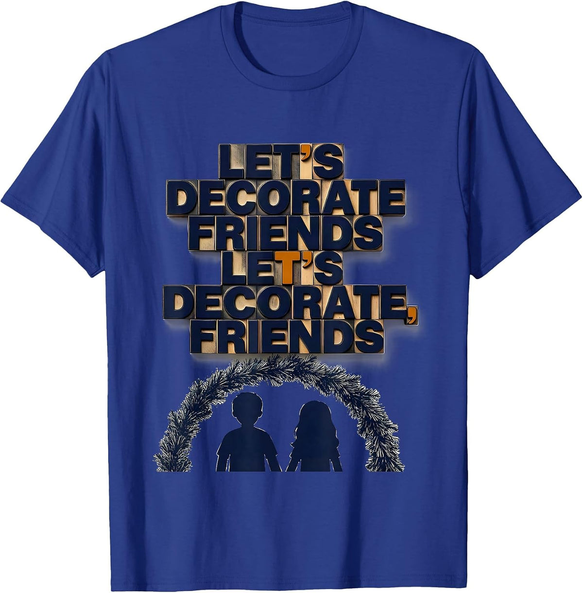 Men's Let's Decorate Friends Funny Grammar Teacher Humor T-Shirt - Royal Blue