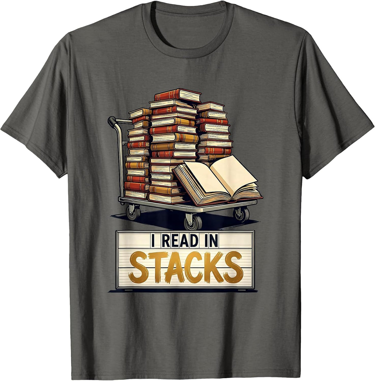I Read In Stacks Funny Bookworm Reader Librarian Humor T-Shirt - Asphalt Grey