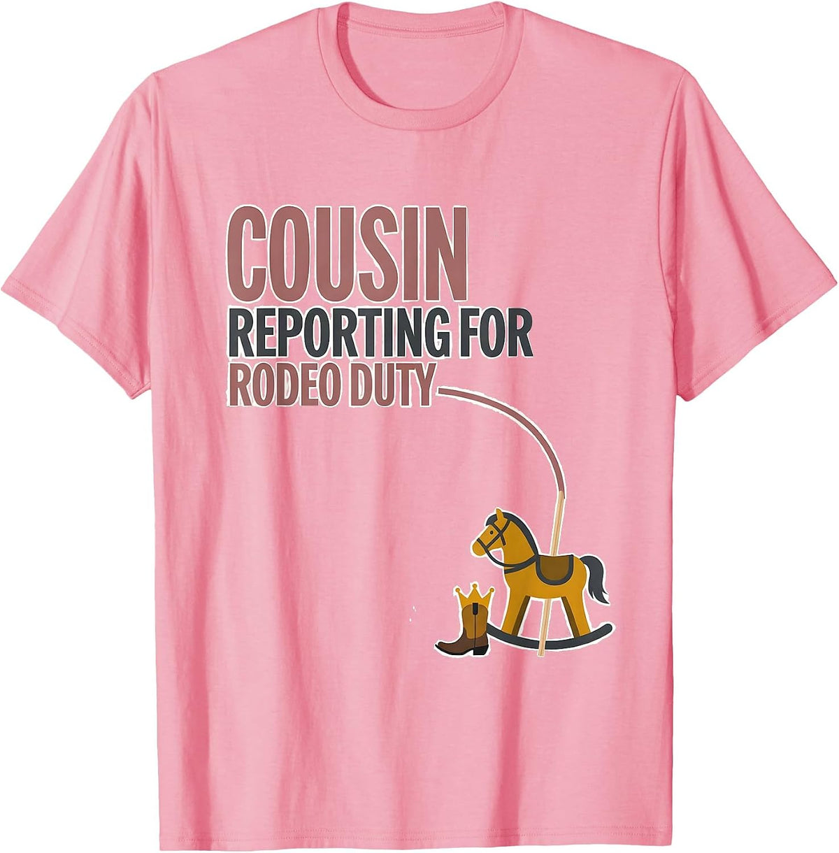 Cousin, Reporting For Rodeo Duty Playful Cowgirl Birthday T-Shirt - Pink