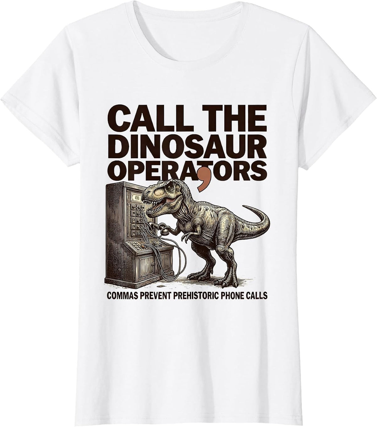 Women's Call the Dinosaur Funny Grammar Teacher Punctuation Humor T-Shirt - White