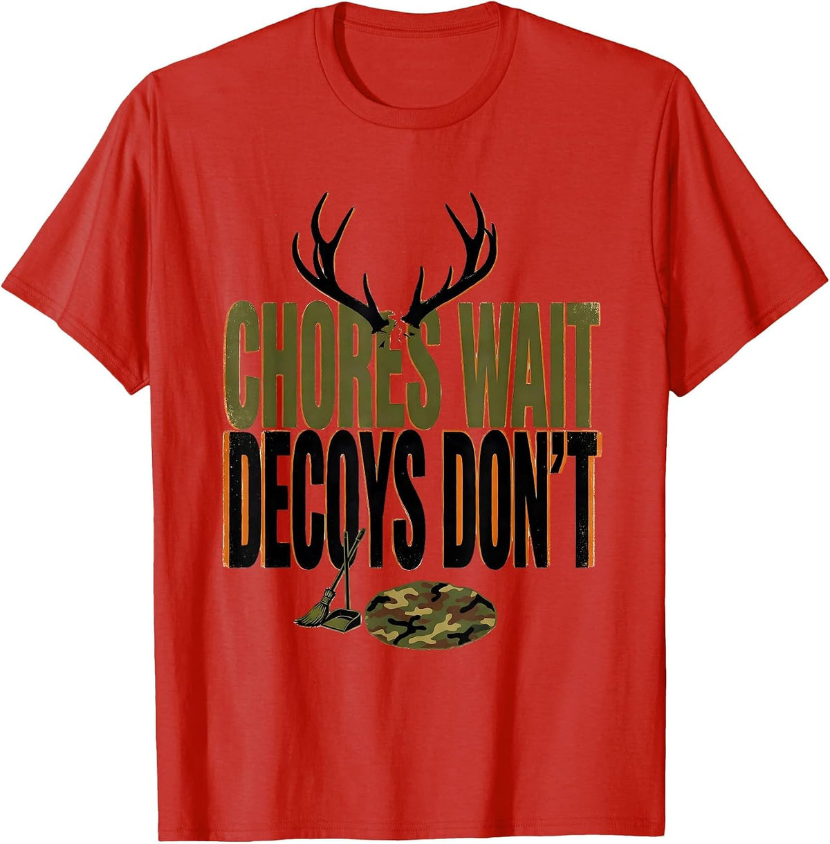 Men's Chores Wait, Decoys Don't Funny Deer Hunting Camo Gift T-Shirt - Red