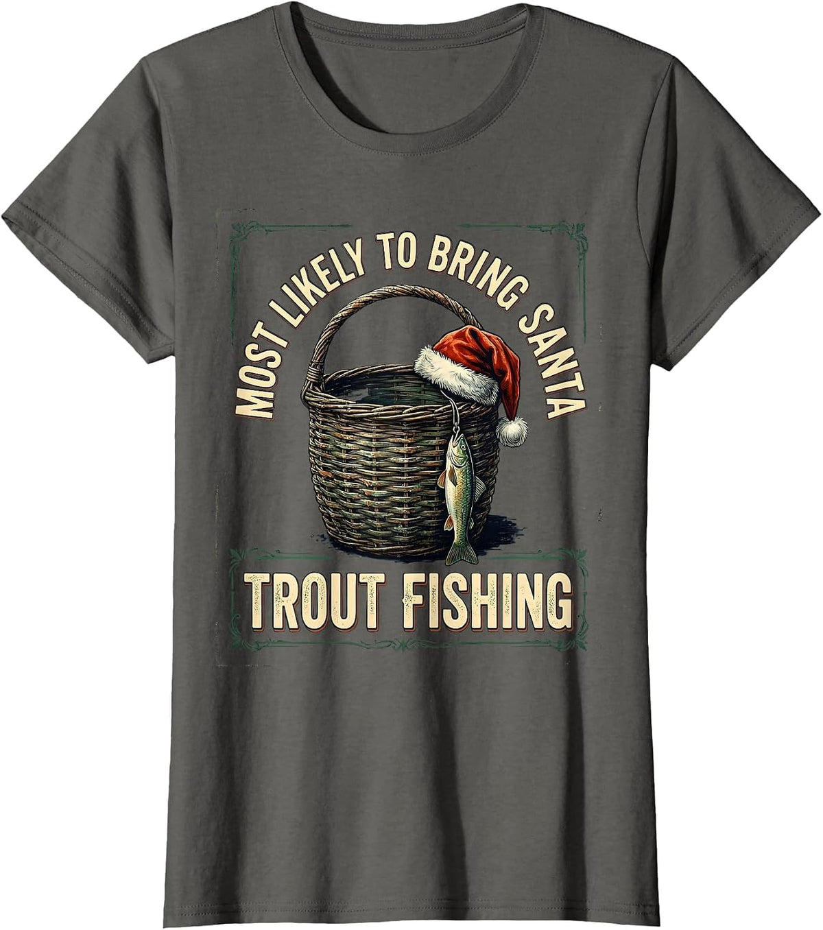 Women's Most Likely To Bring Santa Trout Fishing Funny T-Shirt - Asphalt Grey