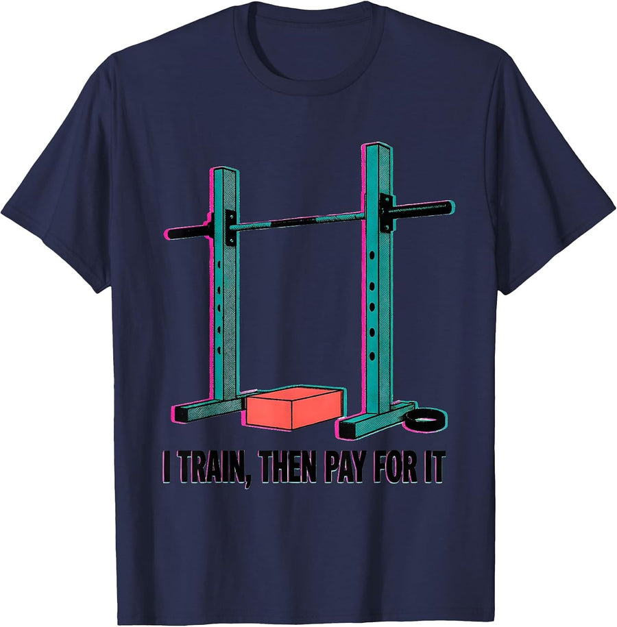 I Train, Then Pay For It Funny Gym Workout Humor T-Shirt - Navy Blue