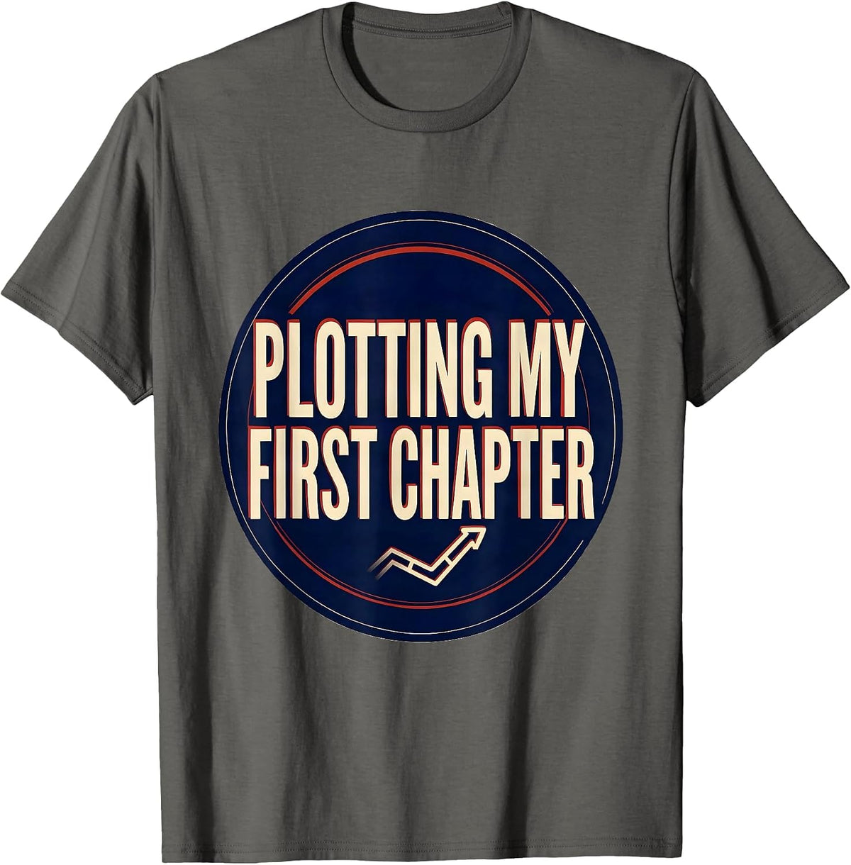 Plotting My First Chapter Funny Author Writer Bookworm Gift T-Shirt - Asphalt Grey