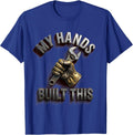 My Hands Built This Proud Trades Worker Design T-Shirt - Royal Blue