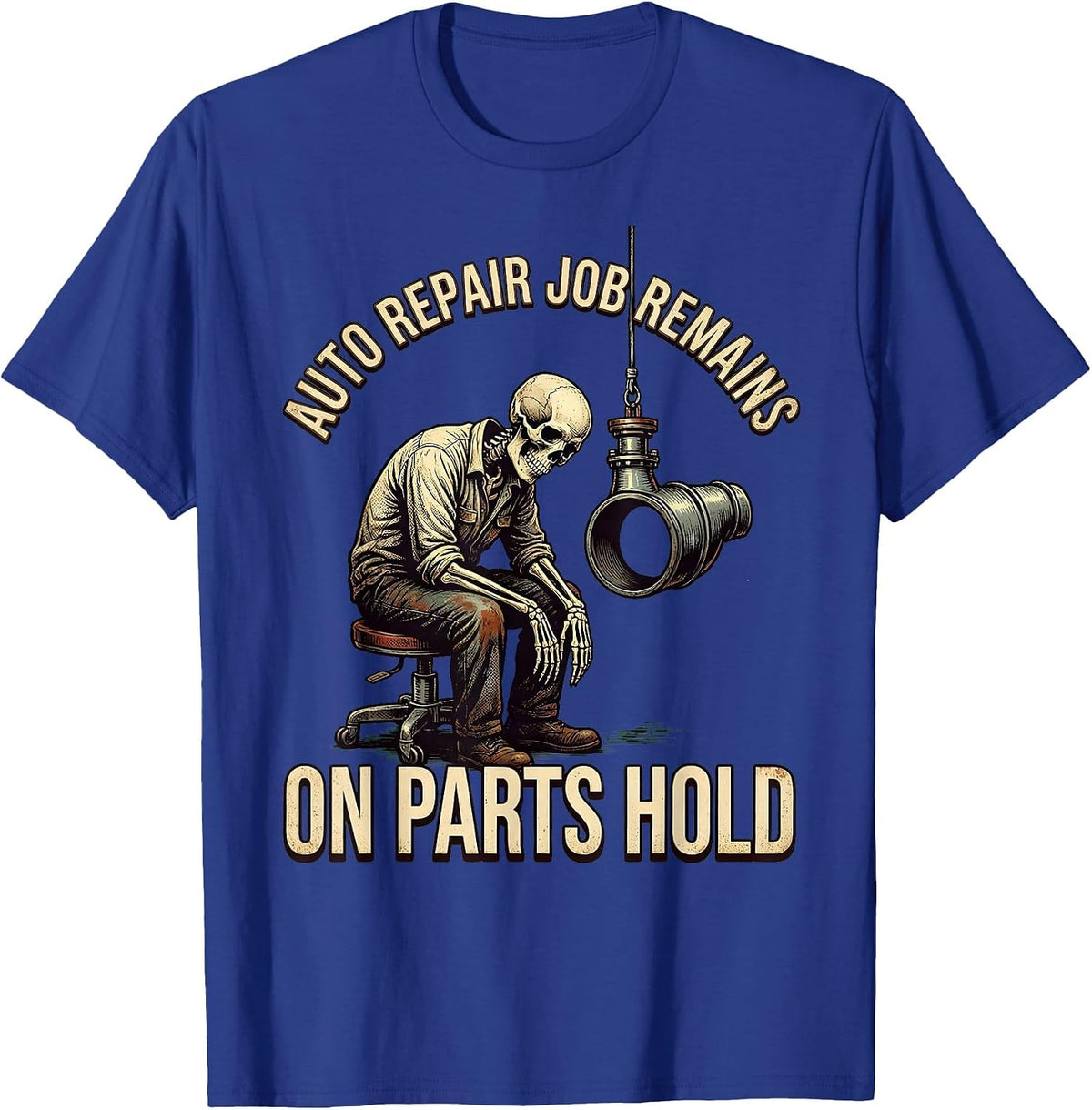 Men's Auto Repair Job Remains On Parts Hold Funny Mechanic T-Shirt - Royal Blue