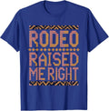 Rodeo Raised Me Right Western Cowgirl Design T-Shirt - Royal Blue
