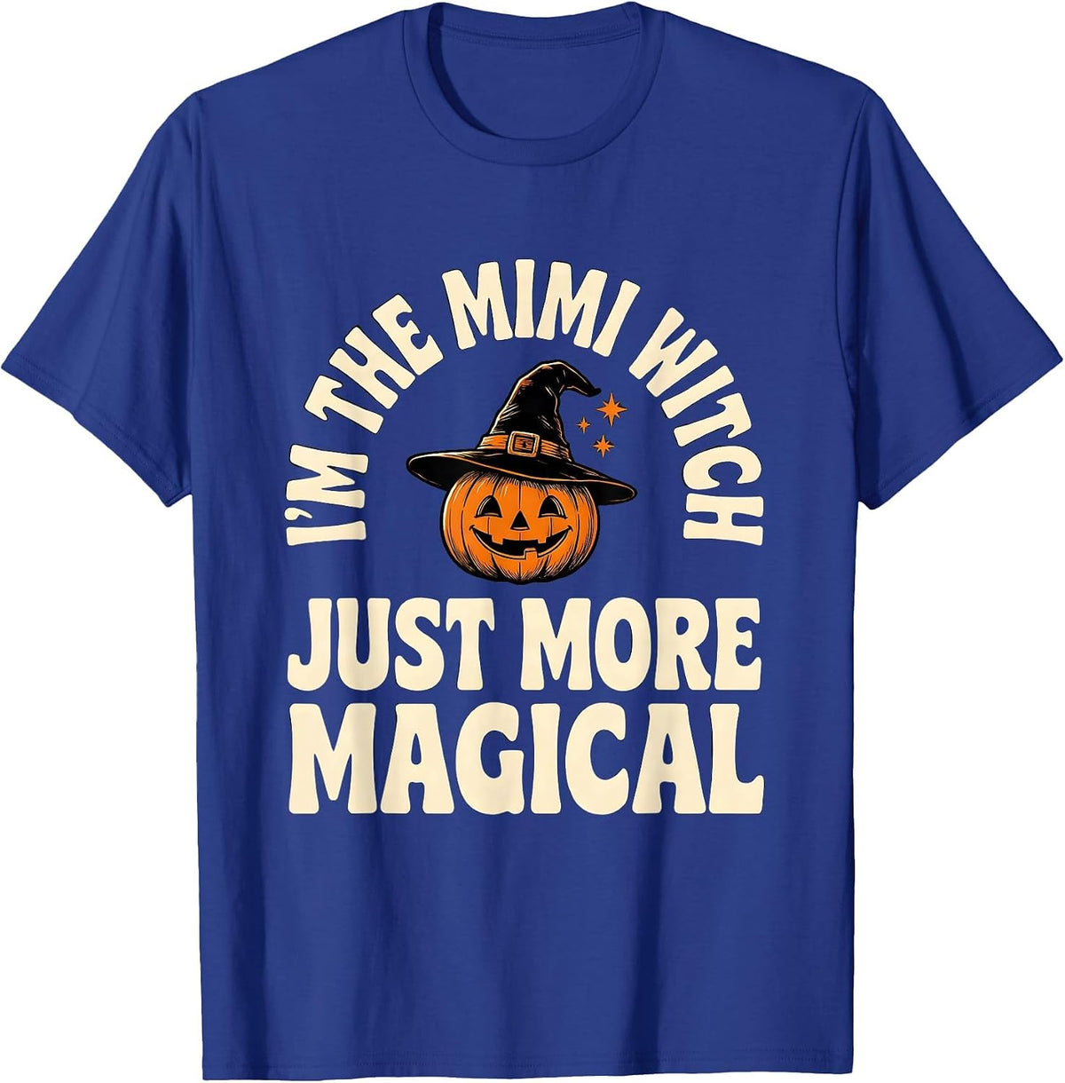 Men's I'm The Mimi Witch Just More Magical Funny Grandma Halloween T-Shirt - Royal Blue