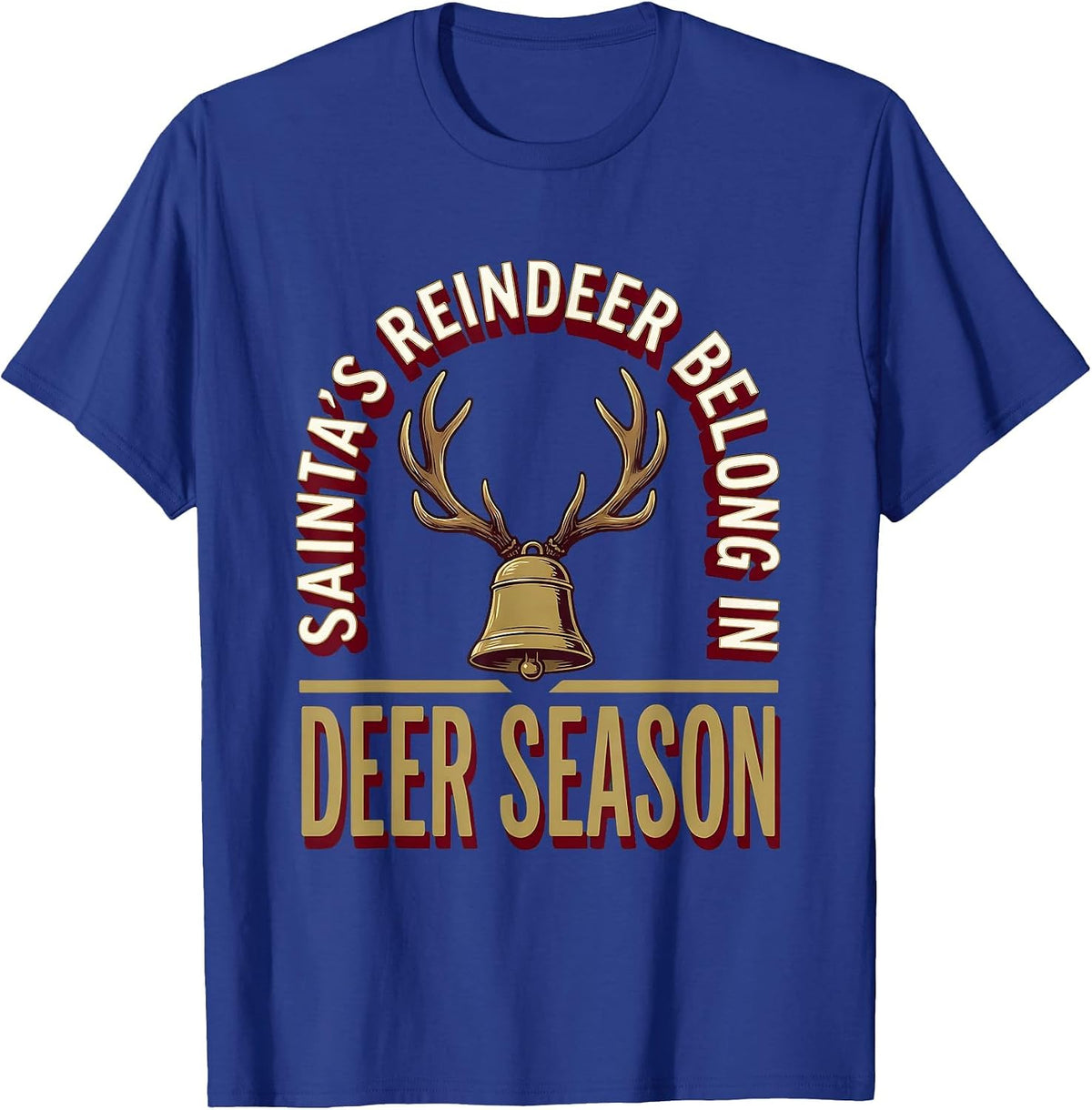 Men's Santa's Reindeer Belong In Deer Season Funny Deer Hunter T-Shirt - Royal Blue