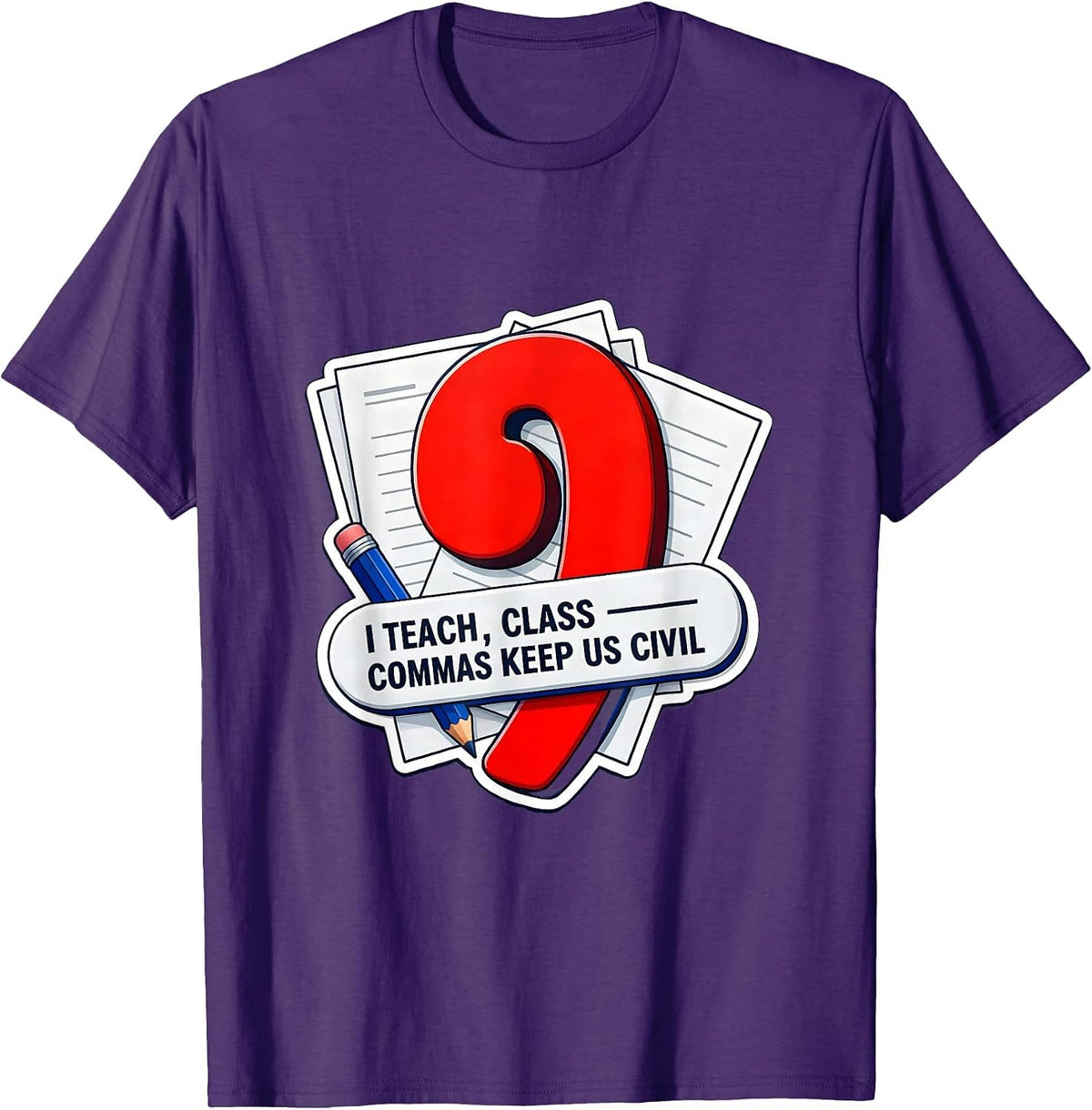 I Teach, Class — Commas Keep Us Civil Funny Grammar Teacher T-Shirt - Purple