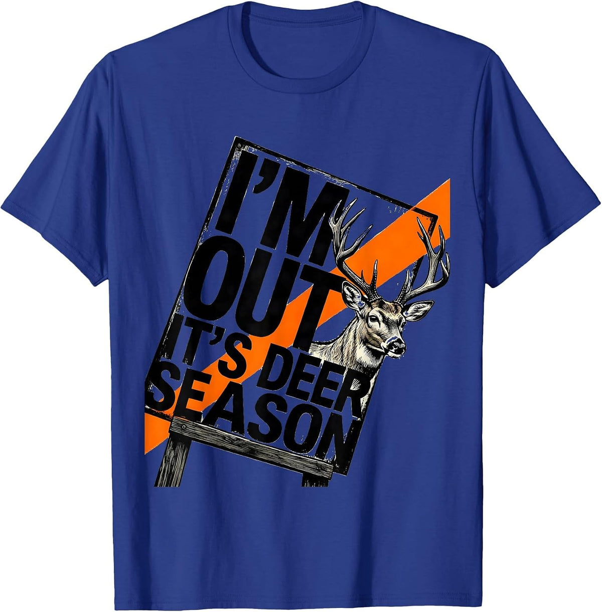I'm Out It's Deer Season Funny Hunting Dad Deer Lover Gift T-Shirt - Royal Blue